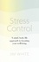 Stress Control. A Mind, Body, Life Approach to Boosting  Your Well-being