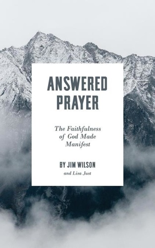  Jim Wilson et  Lisa Just - Answered Prayer: The Faithfulness of God Made Manifest.