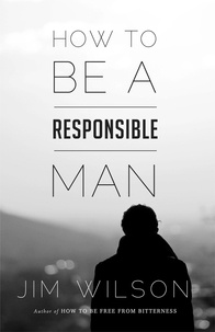  Jim Wilson - How to Be a Responsible Man.