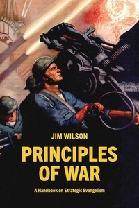  Jim Wilson - Principles of War: A Handbook on Strategic Evangelism.