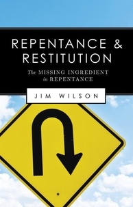  Jim Wilson - Repentance and Restitution (The Missing Ingredient in Repentance).