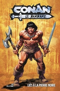 Jim Zub et Rob de La Torre - Conan le barbare Tome 1 : Liés à la pierre noire.