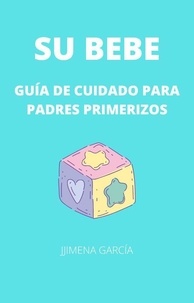 Téléchargements gratuits de livre Su bebe: guía de cuidado para padres primerizos 9798215315064 en francais par Jimena García