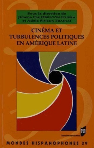 Jimena Paz Obregon Iturra et Adela Pineda Franco - Cinéma et turbulences politiques en Amérique latine.