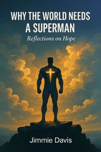 Why the World Needs a Superman. Reflections on Hope