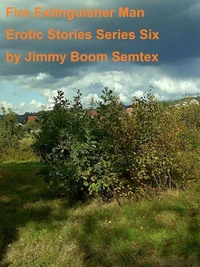 Fire Extinguisher Man Erotic Stories Series Six