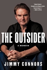 Jimmy Connors - The Outsider - A Memoir.