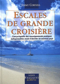 Escales de grande croisière - Lencyclopédie des renseignements pratiques indispensables avant daborder un nouveau pays.pdf