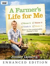 Jimmy Doherty - A Farmer’s Life for Me - How to live sustainably, Jimmy’s way.