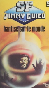 Jimmy Guieu - Hantise sur le monde.