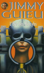 Jimmy Guieu - L'Ere des Biocybs.