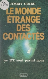 Jimmy Guieu et Jacques Castex - Le monde étrange des contactés - Les E.T. sont parmi nous.