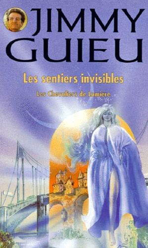 Jimmy Guieu - Les chevaliers de lumière  : Les sentiers invisibles.