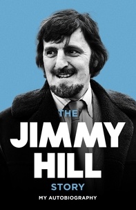 Jimmy Hill et Jimmy Hill & Company - The Jimmy Hill Story - On and Off the Field.