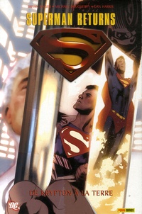 Jimmy Palmiotti et Justin Gray - Superman Returns  : De Krypton à la Terre.