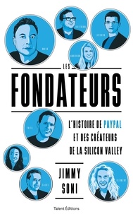 Jimmy Soni - Les fondateurs - L'histoire de PayPal et des créateurs de la Silicon Valley.
