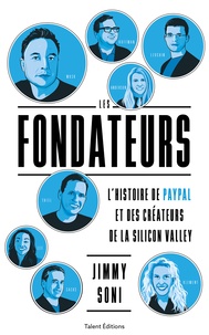  Jimmy Soni - Les fondateurs - L'histoire de PayPal et des créateurs de la Silicon Valley.