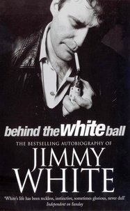 Jimmy White - Behind The White Ball.
