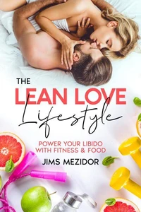 The Lean Love Lifestyle: Power Your Libido with Fitness & Food