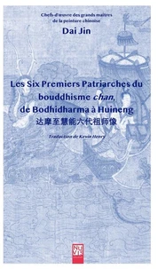 Les six premiers patriarches du bouddhisme chan, de Bodhidharma à Huineng