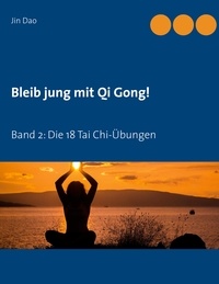 Jin Dao - Bleib jung mit Qi Gong - Band 2: Die 18 Tai Chi-Übungen.