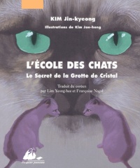 Jin-kyeong Kim - L'Ecole des Chats Tome 1 : Le Secret de la Grotte de Cristal.
