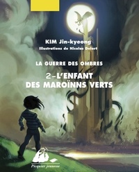 Jin-kyeong Kim - La guerre des ombres Tome 2 : L'enfant des Marroïns verts.