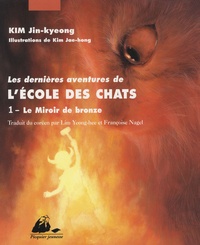 Jin-kyeong Kim - Les dernières aventures de l'Ecole des Chats Tome 1 : Le miroir de bronze.
