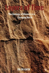 Layers of Time: The Geology of Memory in a Changing World