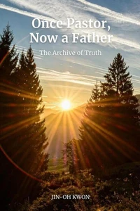 Once a Pastor, Now a Father: The Archive of Truth