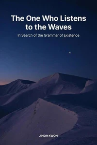 The One Who Listens to the Waves: In Search of the Grammar of Existence