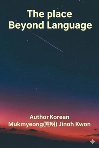 The Place Beyond Language