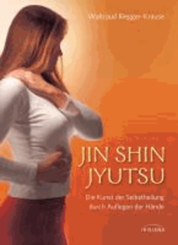 Jin Shin Jyutsu - Die Kunst der Selbstheilung durch Auflegen der Hände.