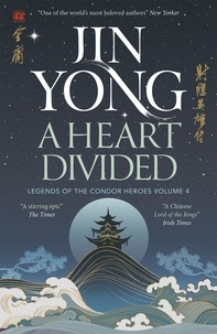 Jin Yong et Shelly Bryant - A Heart Divided - Legends of the Condor Heroes Vol. 4.