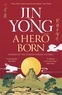 Jin Yong et Anna Holmwood - A Hero Born - the bestselling Chinese fantasy phenomenon.