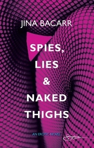 Jina Bacarr - Spies, Lies &amp; Naked Thighs.