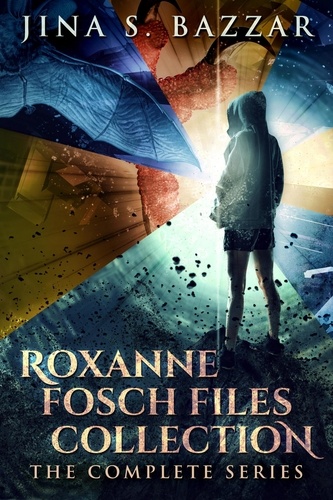  Jina S. Bazzar - Roxanne Fosch Files Collection: The Complete Series.