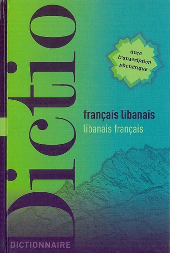 Jinane Chaker Sultani et Jean-Pierre Milelli - Dictionnaire français-libanais / libanais-français.