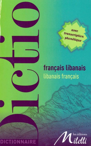 Jinane Chaker Sultani et Jean-Pierre Milelli - Dictionnaire français-libanais libanais-français.