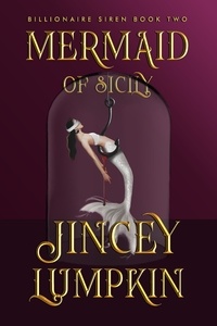  Jincey Lumpkin - Mermaid of Sicily - Billionaire Siren, #2.