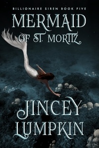  Jincey Lumpkin - Mermaid of St. Moritz - Billionaire Siren, #5.