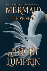  Jincey Lumpkin - Mermaid of Venice - Billionaire Siren, #1.