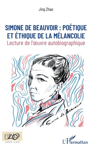 Simone de Beauvoir : poétique et éthique de la mélancolie. Lecture de l'oeuvre autobiographique