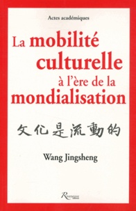Jingsheng Wang - La mobilité culturelle à l'ère de la mondialisation.
