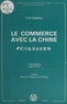 Jingzhou Tao et André Tunc - Le commerce avec la Chine.