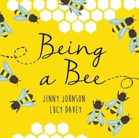 Jinny Johnson et Lucy Davey - Being a Bee.