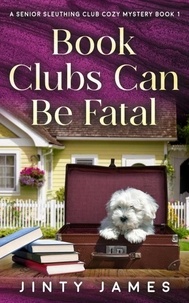  Jinty James - Book Clubs Can Be Fatal - A Senior Sleuthing Club Cozy Mystery, #1.