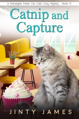  Jinty James - Catnip and Capture - A Norwegian Forest Cat Cafe Cozy Mystery, #21.