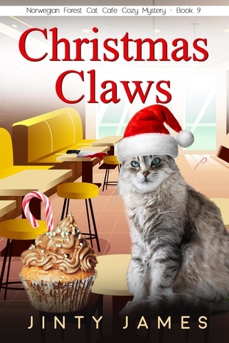  Jinty James - Christmas Claws - A Norwegian Forest Cat Cafe Cozy Mystery, #9.