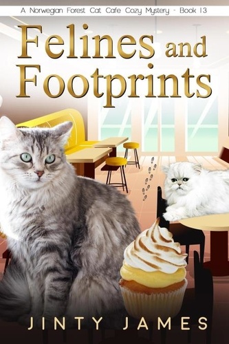  Jinty James - Felines and Footprints - A Norwegian Forest Cat Cafe Cozy Mystery, #13.